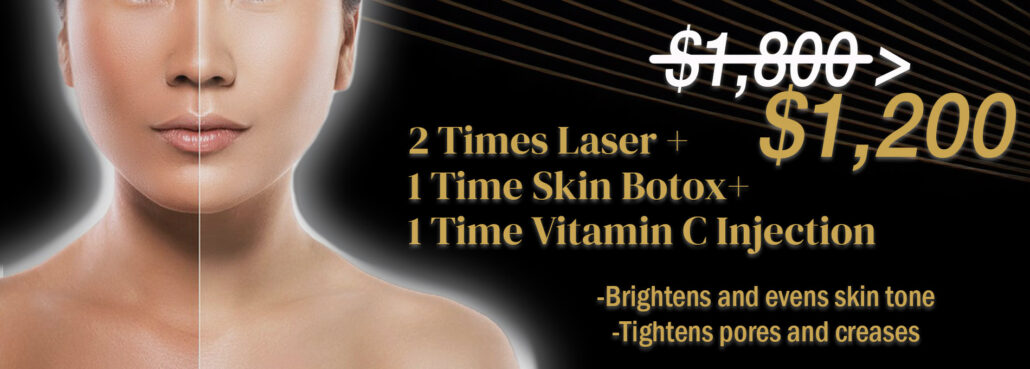 2 Times Laser 1 Time Skin Botox 1 Time Vitamin C Injection $1,200